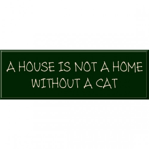 Pet Sign Says: A HOUSE IS NOT A HOME with OUT A CAT- Wood Signs are sent ready to hang; available with different text, colors and sizes. #home 